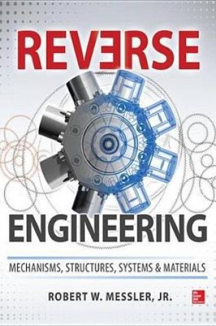 Cover of Reverse Engineering: Mechanisms, Structures, Systems & Materials