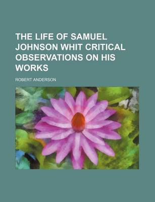 Book cover for The Life of Samuel Johnson Whit Critical Observations on His Works
