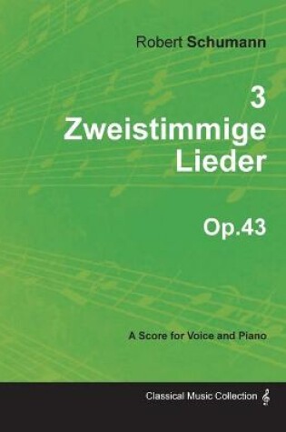 Cover of 3 Zweistimmige Lieder - A Score for Voice and Piano Op.43