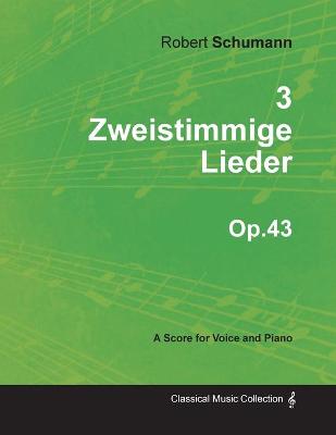 Book cover for 3 Zweistimmige Lieder - A Score for Voice and Piano Op.43