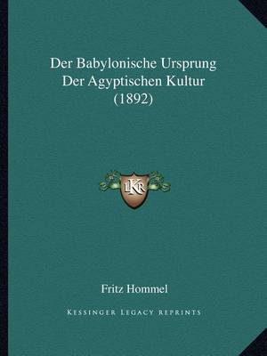 Book cover for Der Babylonische Ursprung Der Agyptischen Kultur (1892)