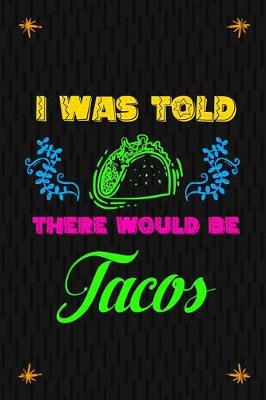 Book cover for I Was Told There Would Be Tacos