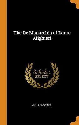 Book cover for The de Monarchia of Dante Alighieri