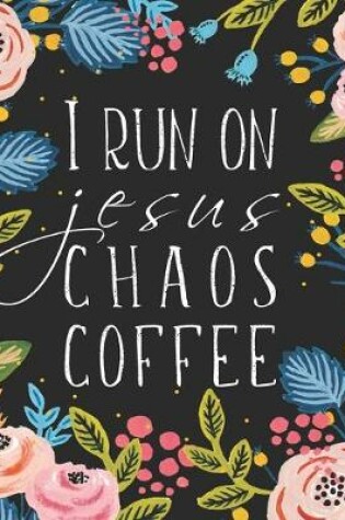 Cover of I Run On Jezus Chaos Coffee