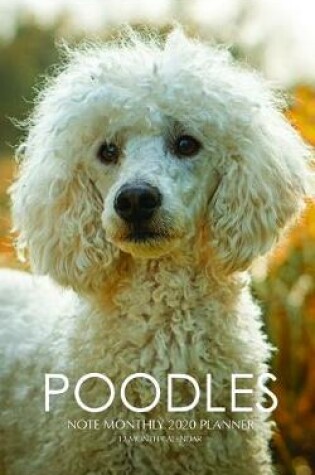 Cover of Poodles Note Monthly 2020 Planner 12 Month Calendar