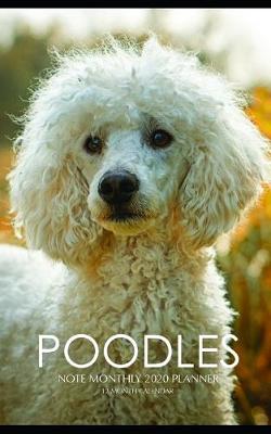 Book cover for Poodles Note Monthly 2020 Planner 12 Month Calendar