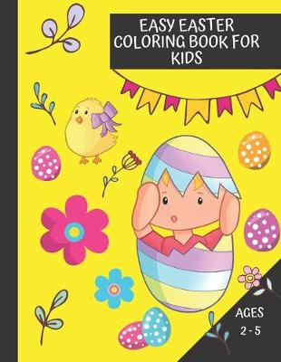 Cover of Easy Easter Coloring Book for Kids, Ages 2 - 5