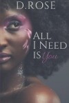 Book cover for All I Need Is You