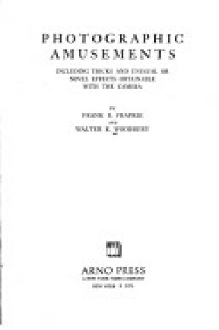 Cover of Photographic Amusements Including Tricks and Unusual or Novel Effects