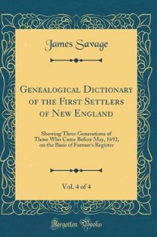 Cover of Genealogical Dictionary of the First Settlers of New England, Vol. 4 of 4