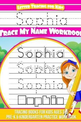 Cover of Sophia Letter Tracing for Kids Trace my Name Workbook