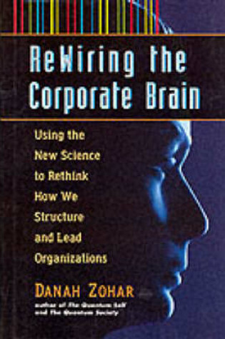 Cover of Re-wiring the Corporate Brain