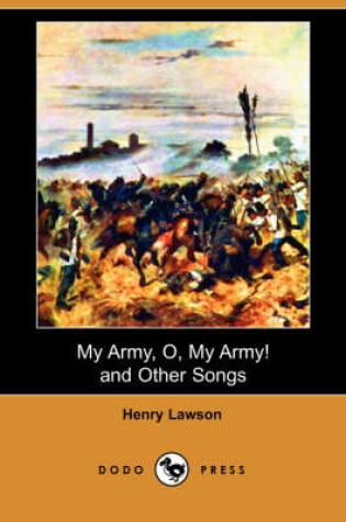 Cover of My Army, O, My Army! and Other Songs (Dodo Press)