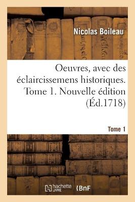 Book cover for Oeuvres, Avec Des �claircissemens Historiques. Tome 1. Nouvelle �dition