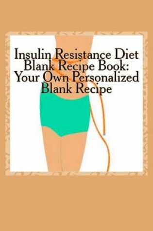 Cover of Insulin Resistance Diet Blank Recipe Book