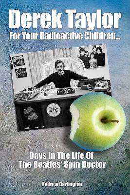 Book cover for Derek Taylor: For Your Radioactive Children...