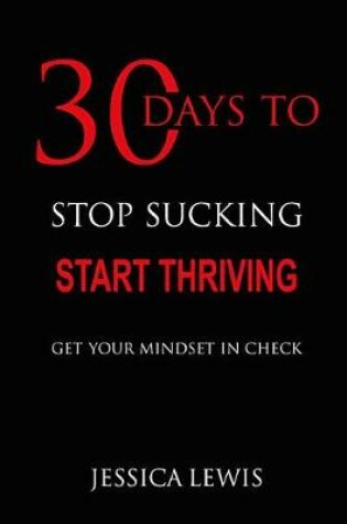 Cover of 30 Days to Stop Sucking, Start Thriving