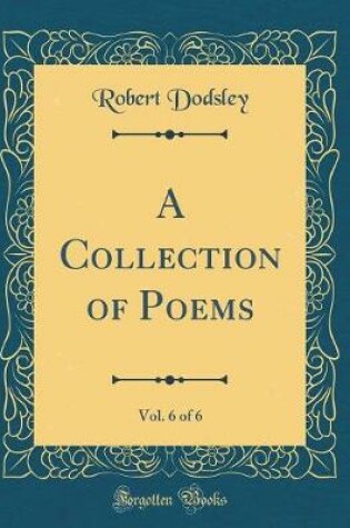 Cover of A Collection of Poems, Vol. 6 of 6 (Classic Reprint)