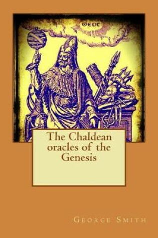 Cover of The Chaldean oracles of the Genesis