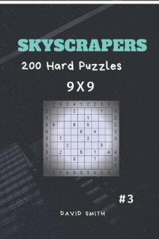 Cover of Skyscrapers - 200 Hard Puzzles 9x9 Vol.3