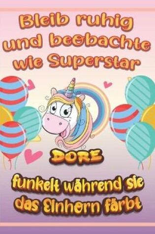 Cover of Bleib ruhig und beobachte wie Superstar Dore funkelt wahrend sie das Einhorn farbt