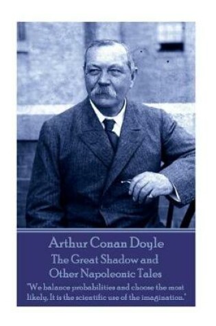 Cover of Arthur Conan Doyle - The Great Shadow and Other Napoleonic Tales