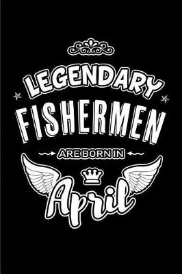 Book cover for Legendary Fishermen are born in April