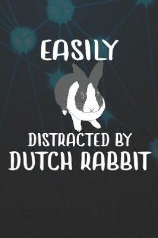 Cover of Easily Distracted By Dutch Rabbit