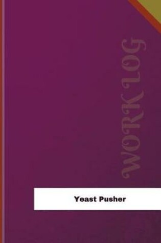 Cover of Yeast Pusher Work Log