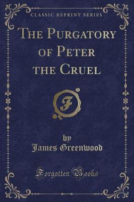 Book cover for The Purgatory of Peter the Cruel (Classic Reprint)