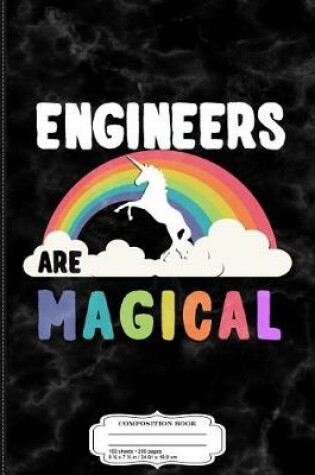 Cover of Engineers Are Magical Composition Notebook