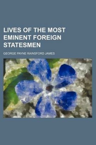 Cover of Lives of the Most Eminent Foreign Statesmen (Volume 5)