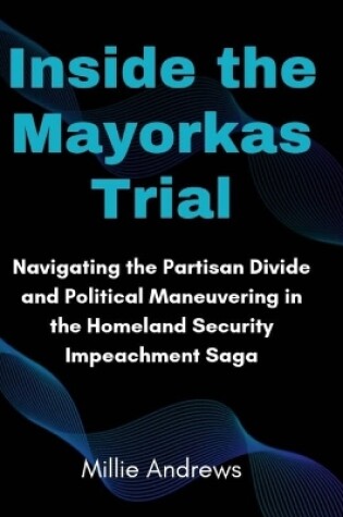 Cover of Inside the Mayorkas Trial