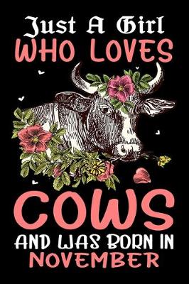 Book cover for Just A Girl Who Loves Cows And Was Born In November