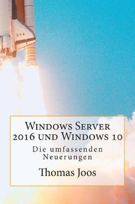 Book cover for Windows Server 2016 und Windows 10 - Die umfassenden Neuerungen