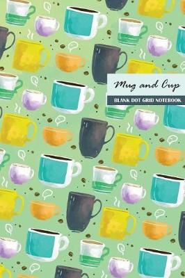 Book cover for Mug and Cup Blank Dot Grid Notebook