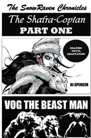 Cover of The SnowRaven Chronicles The Shafra-Copian Graphic Novel Adaptation Part One-Vog The Beast Man