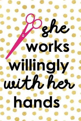 Book cover for She Works Willingly With Her Hands