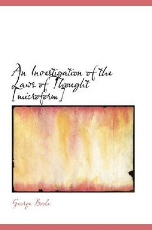 Cover of An Investigation of the Laws of Thought [Microform]