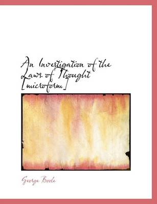 Book cover for An Investigation of the Laws of Thought [Microform]