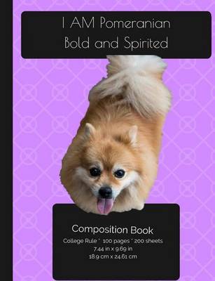 Book cover for I AM Pomeranian. Bold And Spirited - Composition Notebook