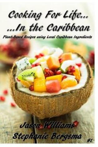 Cover of Cooking For Life...In the Caribbean