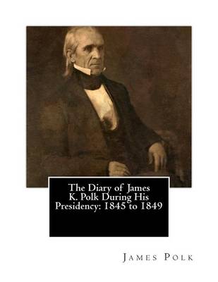 Book cover for The Diary of James K. Polk During His Presidency