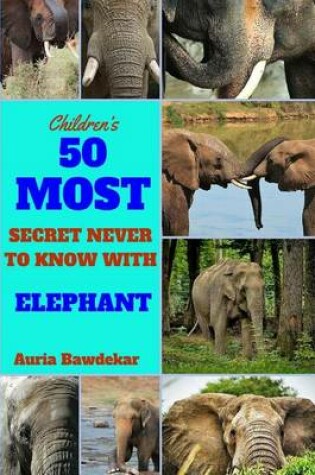 Cover of 50 Most Secret Never To Know With Elephant