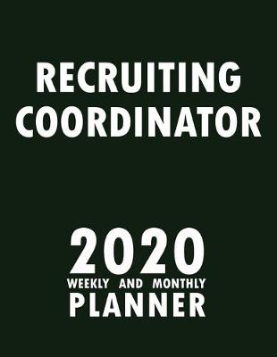 Book cover for Recruiting Coordinator 2020 Weekly and Monthly Planner