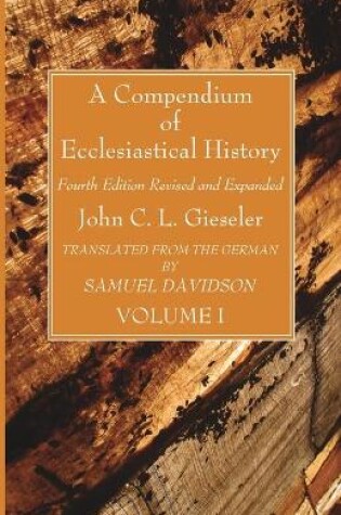 Cover of A Compendium of Ecclesiastical History, Volume 1