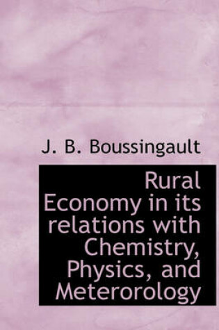 Cover of Rural Economy in Its Relations with Chemistry, Physics, and Meterorology