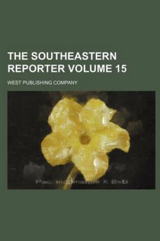 Cover of The Southeastern Reporter Volume 15