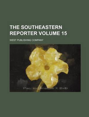 Book cover for The Southeastern Reporter Volume 15