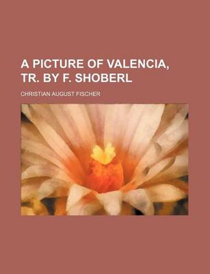 Book cover for A Picture of Valencia, Tr. by F. Shoberl